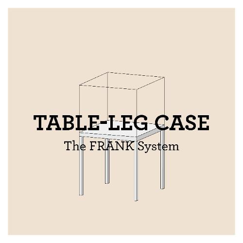 FRANK Table leg case