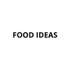 FOOD IDEAS