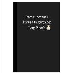 Paranormal Investigation Log Book: Notebook / Journal, Unique Great Gh